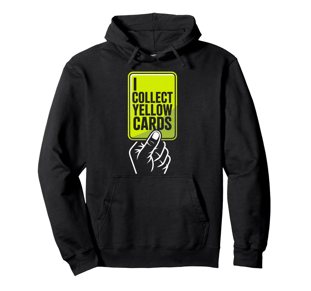 I Collect Yellow Cards Soccer Player Hoodie - Trendy Graphic for Adults - T-Shirt, Sweatshirt, Hoodie