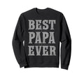 Best Papa Ever Bold Sweatshirt - Aesthetic Graphic for Adults - T-Shirt, Sweatshirt, Hoodie