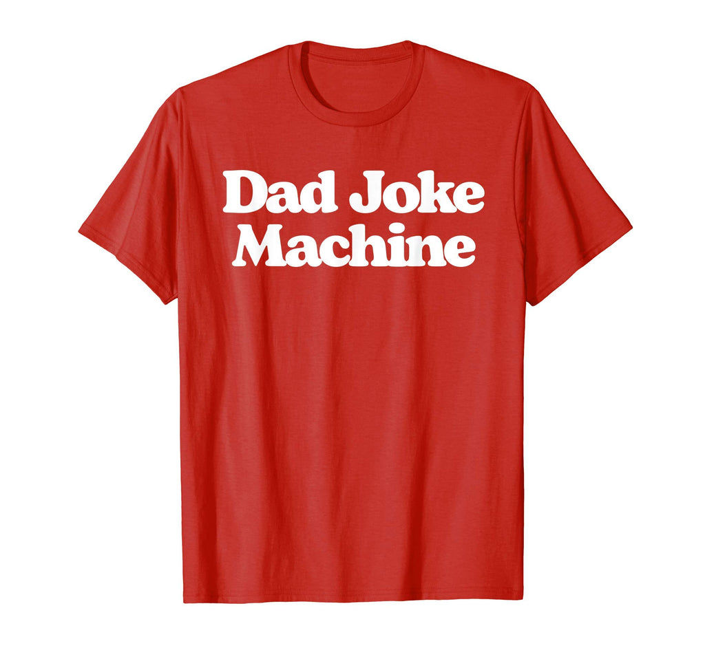 Dad Joke Machine Funny Fathers Day T-Shirt - Fun Novelty Design Unisex - T-Shirt, Sweatshirt, Hoodie