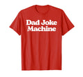 Dad Joke Machine Funny Fathers Day T-Shirt - Fun Novelty Design Unisex - T-Shirt, Sweatshirt, Hoodie