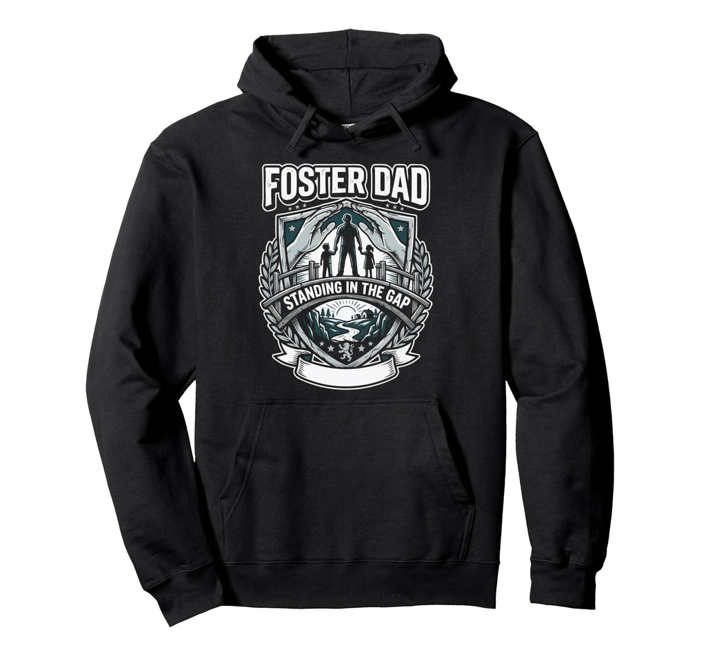 Foster Dad Foster Care Fathers Day Hoodie - Casual Everyday Wear Men Women - T-Shirt, Sweatshirt, Hoodie