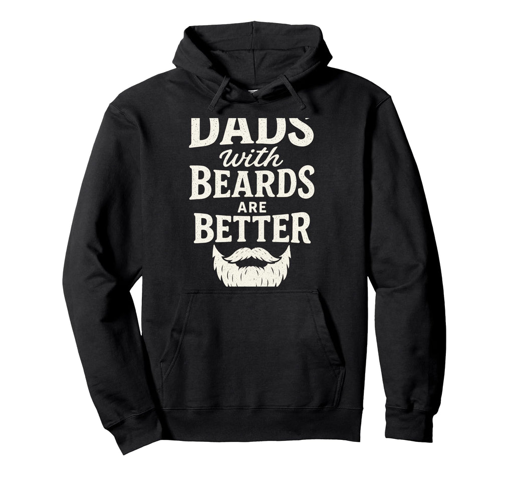 Dads Beards Are Better Fatherhood Beard Hoodie - Fun Novelty Design Unisex - T-Shirt, Sweatshirt, Hoodie