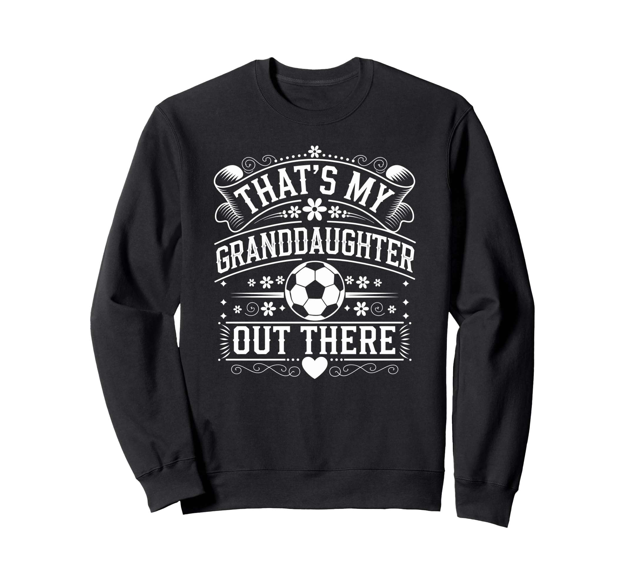 Thats My Granddaughter Out There Sweatshirt - Novelty Apparel Unisex - T-Shirt, Sweatshirt, Hoodie