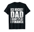 Ice Hockey Dad I Dont Play I Finance T-Shirt - Graphic Print for Adults - T-Shirt, Sweatshirt, Hoodie