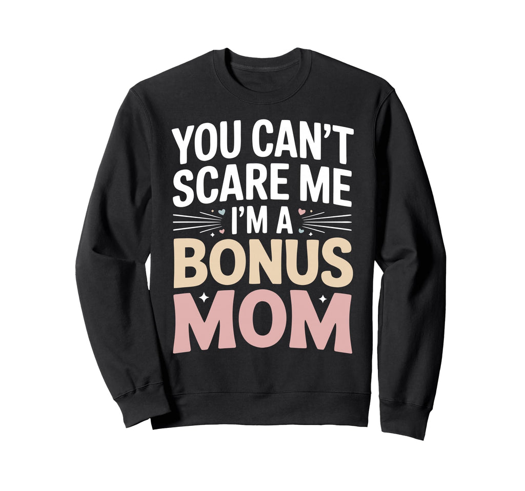 Funny Bonus Mom Step Parent Family Sweatshirt - Casual Everyday Wear Unisex - T-Shirt, Sweatshirt, Hoodie