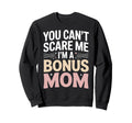 Funny Bonus Mom Step Parent Family Sweatshirt - Casual Everyday Wear Unisex - T-Shirt, Sweatshirt, Hoodie