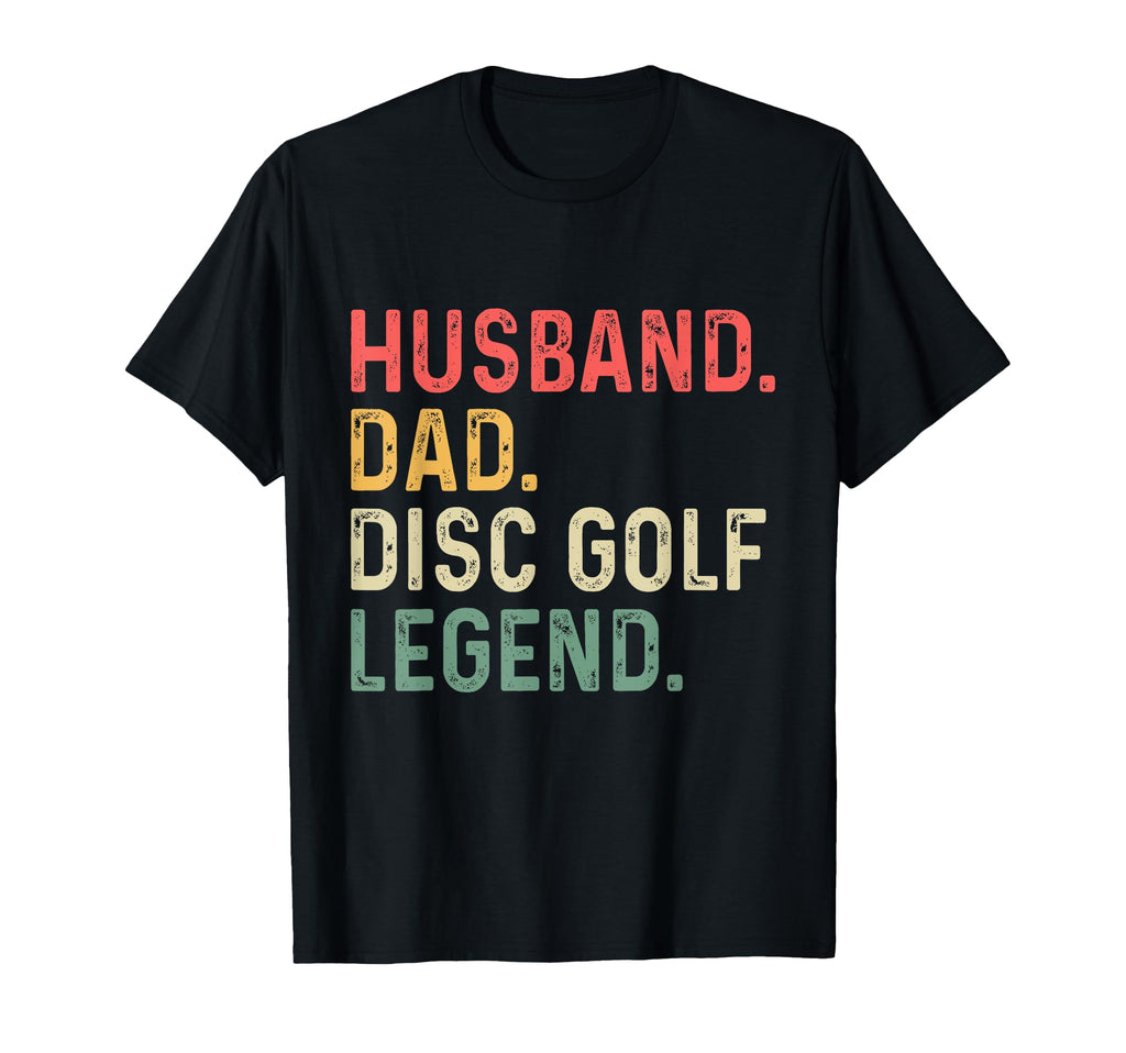 Disc Golf Funny Husband Dad Legend Frisbee T-Shirt - Unique Graphic Unisex - T-Shirt, Sweatshirt, Hoodie