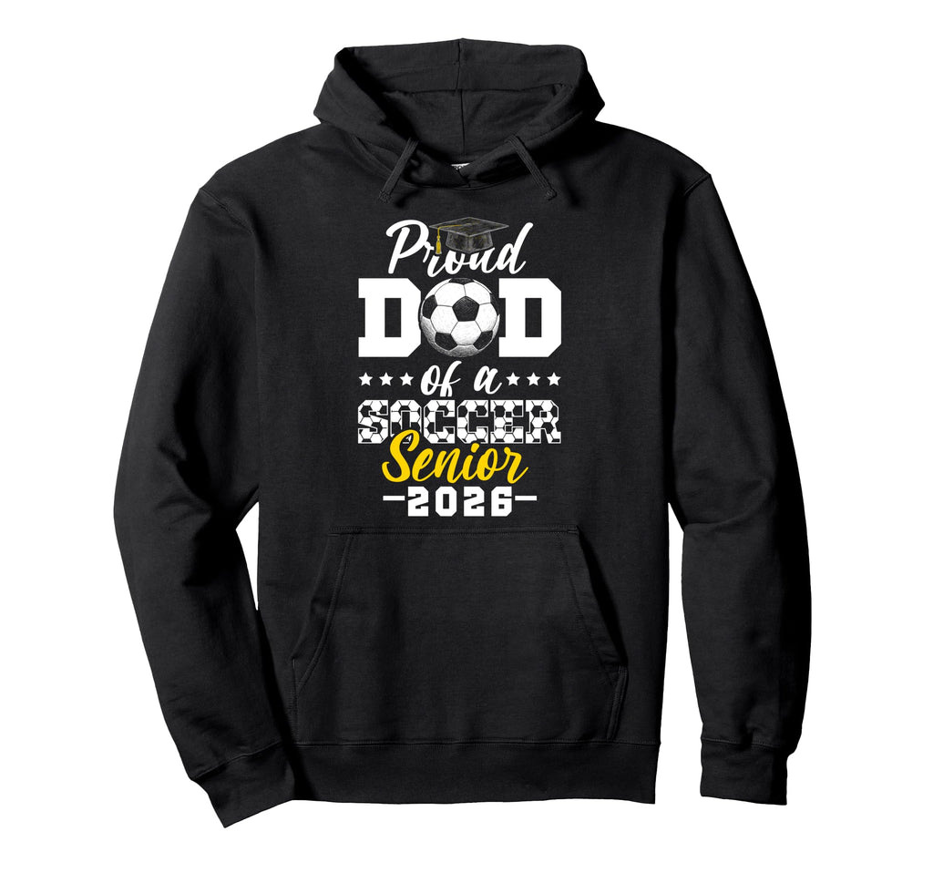 Proud Dad Soccer Senior 2026 Graduation Hoodie - Graphic Print Men Women - T-Shirt, Sweatshirt, Hoodie