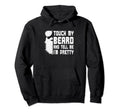 Touch My Beard And Tell Me Im Pretty Hoodie - Aesthetic Graphic for Adults - T-Shirt, Sweatshirt, Hoodie