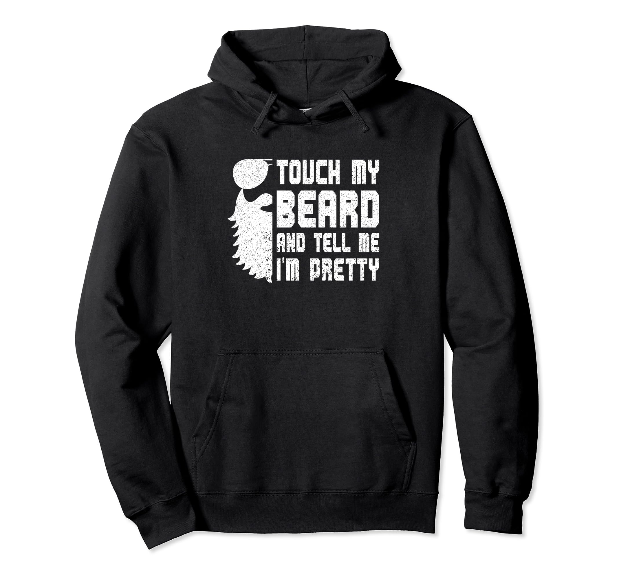 Touch My Beard And Tell Me Im Pretty Hoodie - Aesthetic Graphic for Adults - T-Shirt, Sweatshirt, Hoodie