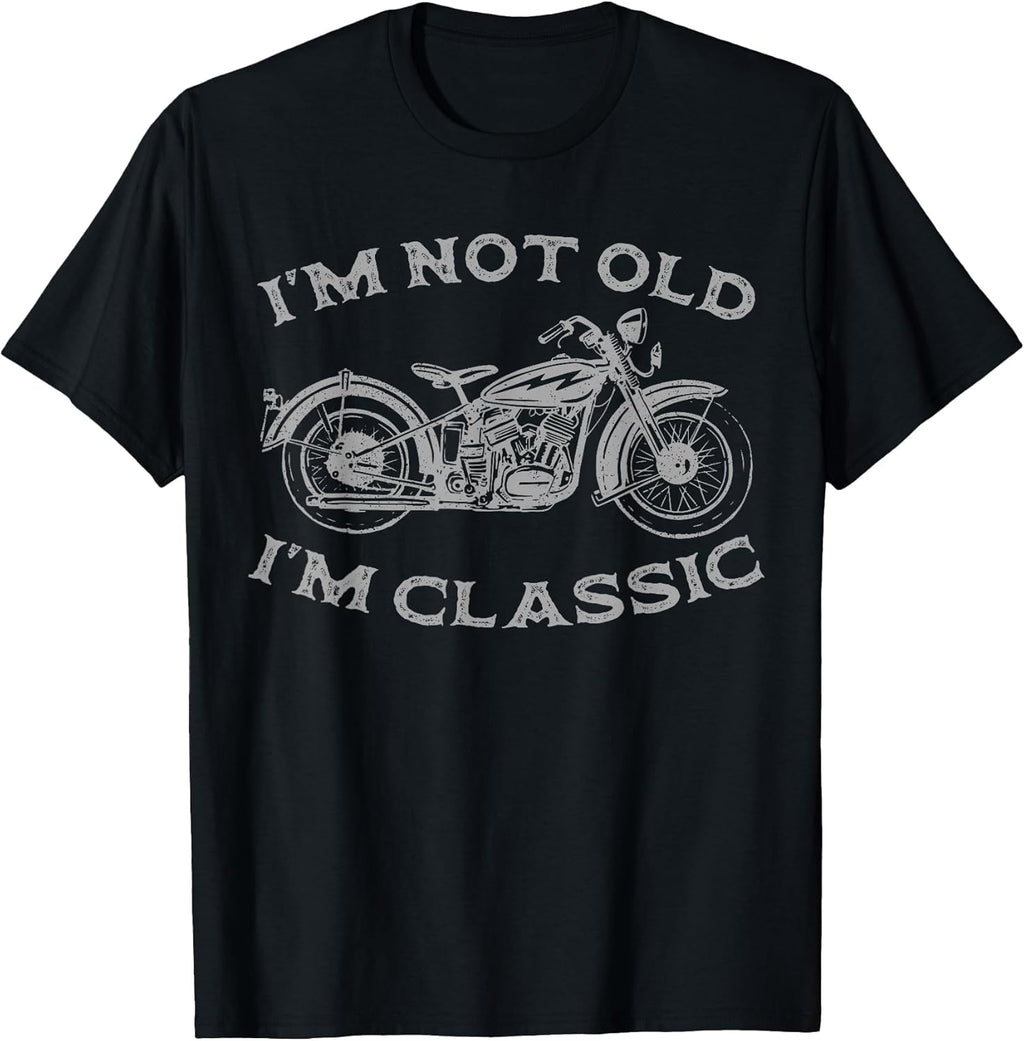 I'm Not Old Classic Funny Motorcycle Graphic Men's - Adult & Kids T-Shirts, Sweatshirts & Hoodies apparel design preview 1