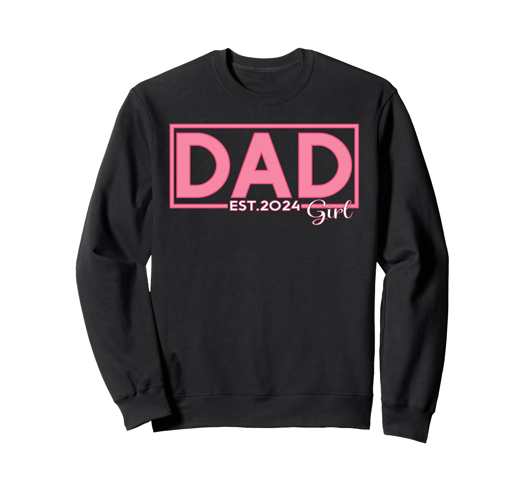Dad Est 2024 New Father Dad Sweatshirt - Casual Everyday Wear Unisex - T-Shirt, Sweatshirt, Hoodie