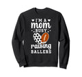 Im Mom Busy Raising Ballers Sweatshirt - Aesthetic Graphic Men Women - T-Shirt, Sweatshirt, Hoodie