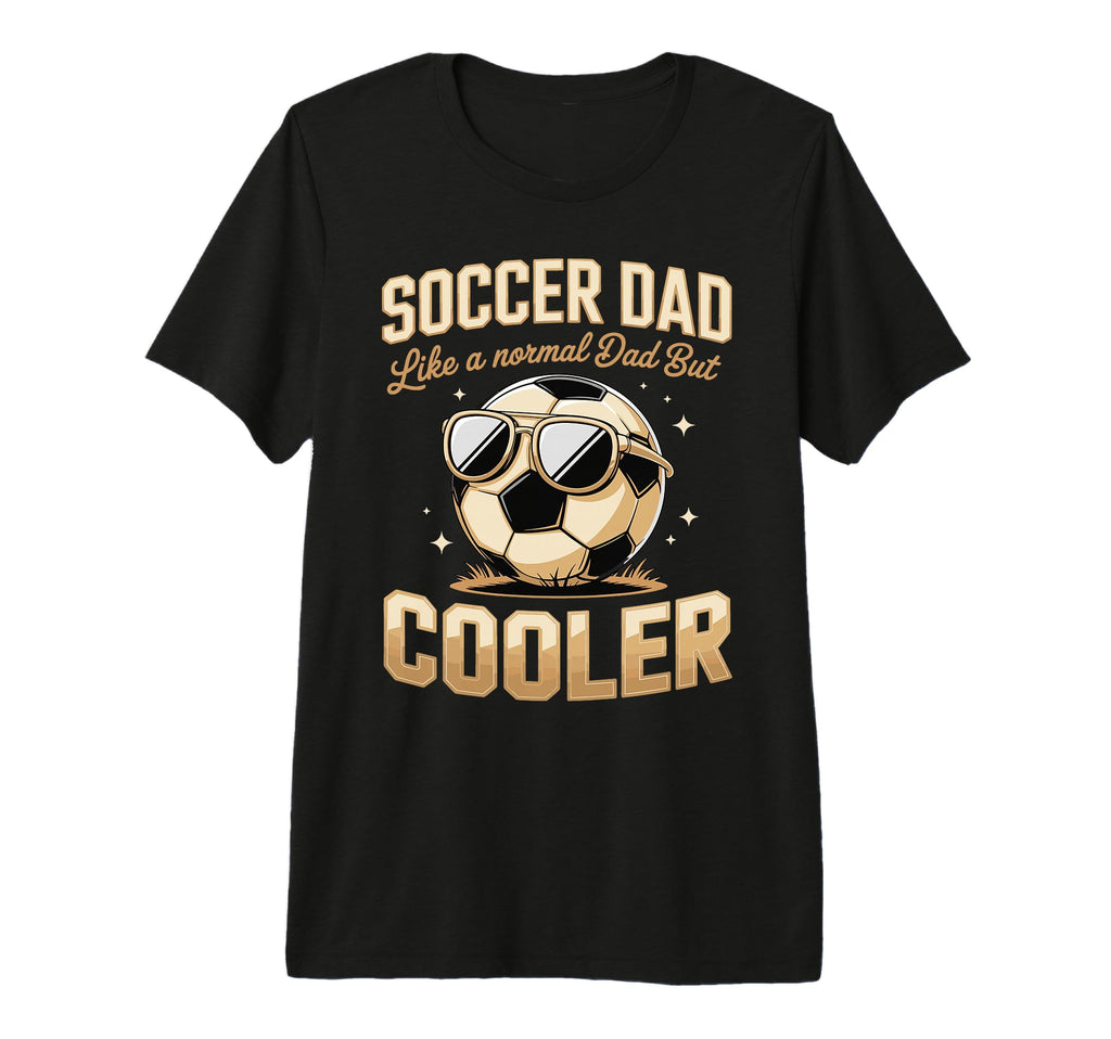 Mens Soccer Dad Like Normal Dad But T-Shirt - Novelty Apparel Men Women - T-Shirt, Sweatshirt, Hoodie