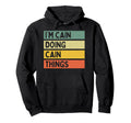 Im Cain Doing Cain Things Funny Hoodie - Fun Novelty Design Unisex - T-Shirt, Sweatshirt, Hoodie
