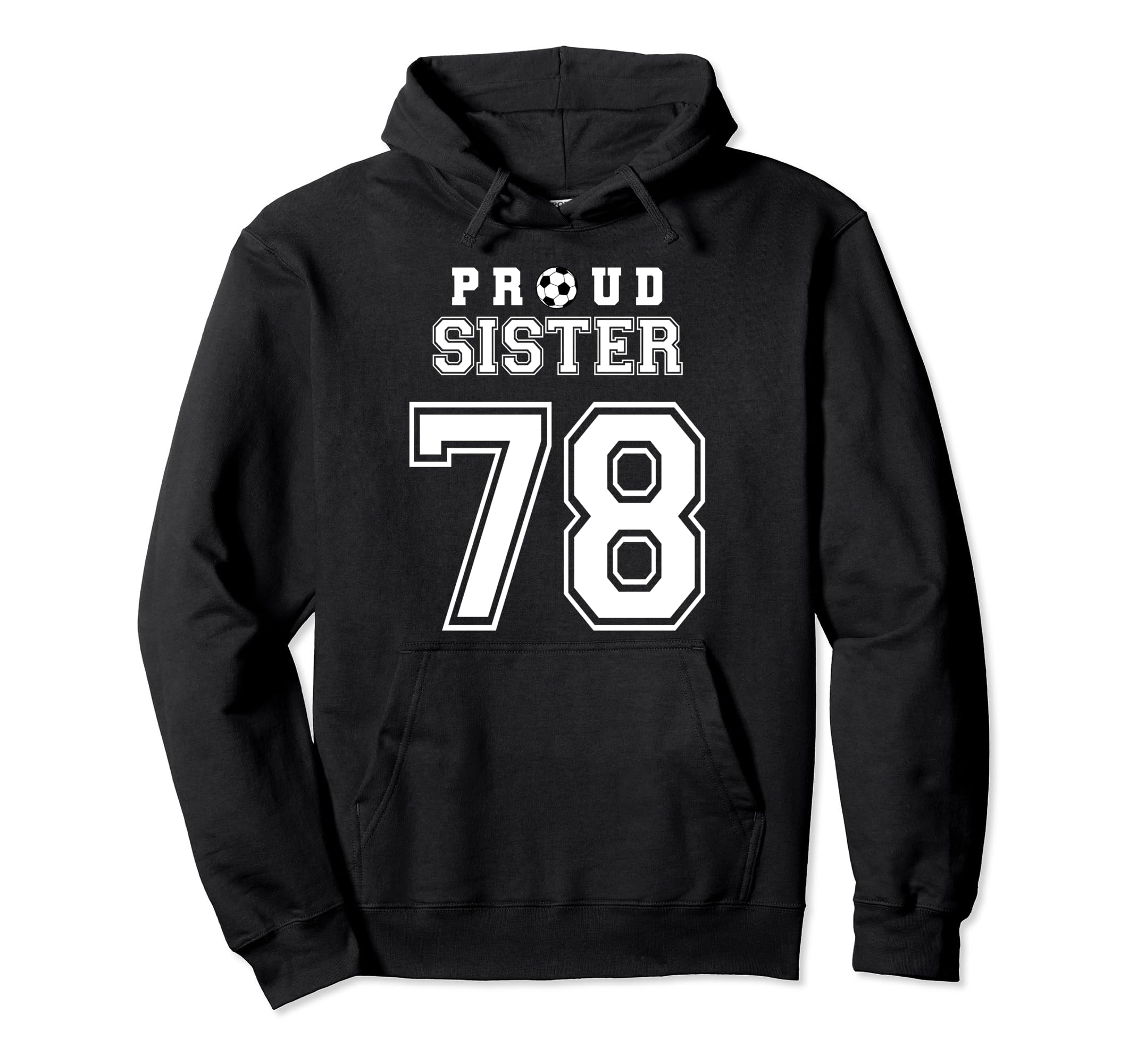 Number 78 Custom Proud Soccer Futbol Sister Hoodie - Unique Graphic Unisex - T-Shirt, Sweatshirt, Hoodie
