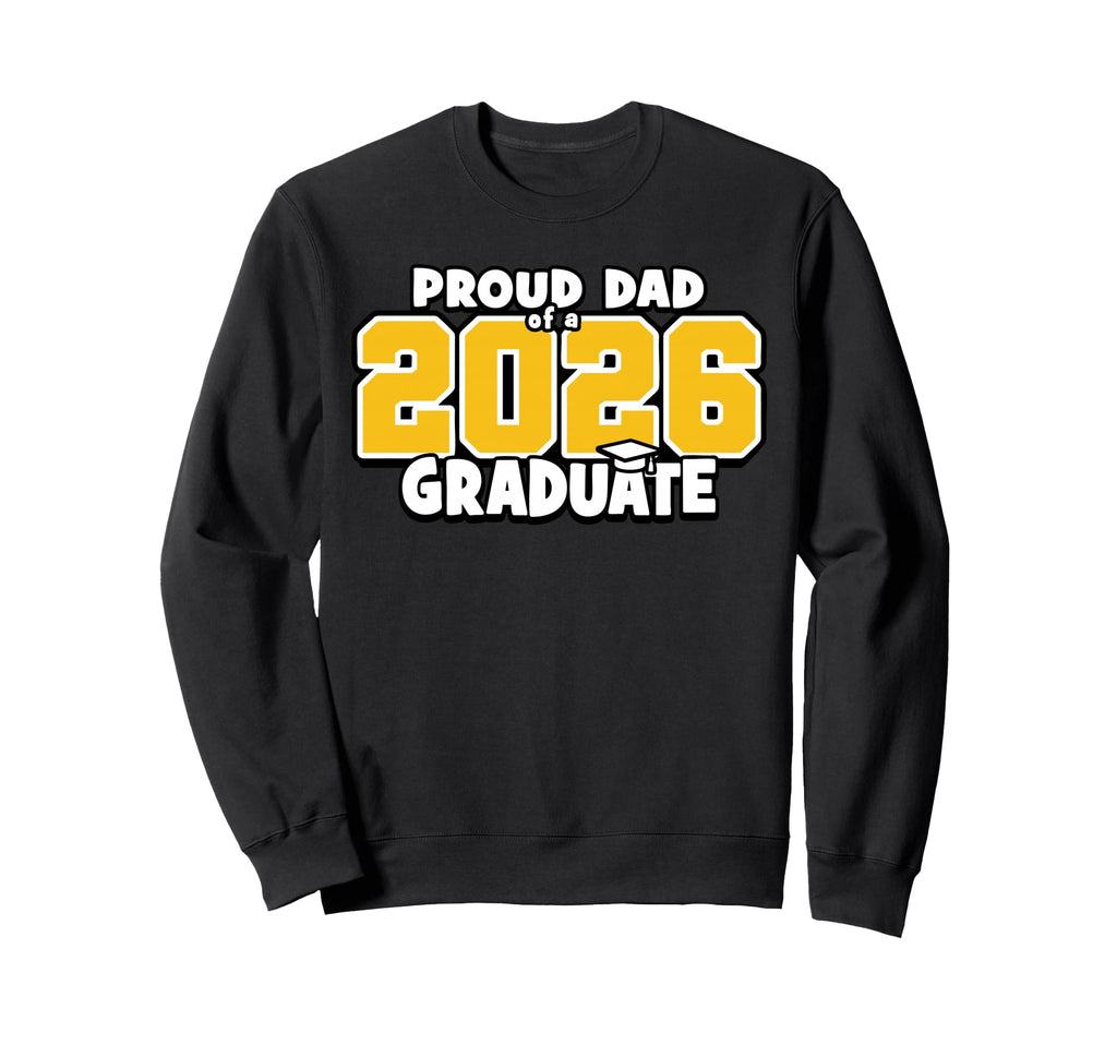 Proud Dad 2026 Graduate Matching Sweatshirt - Streetwear Style Men Women - T-Shirt, Sweatshirt, Hoodie