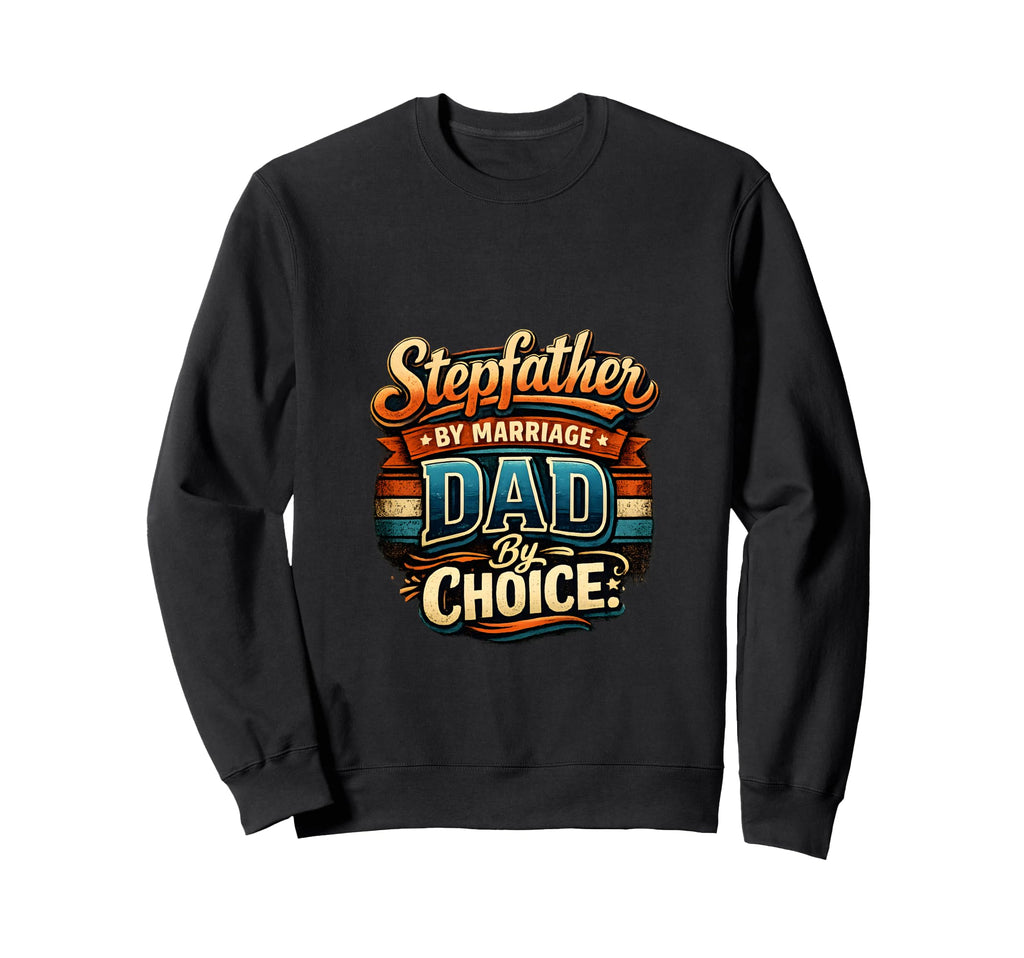 Fathers Day Stepfather Step Sweatshirt - Custom Art Print for Adults - T-Shirt, Sweatshirt, Hoodie