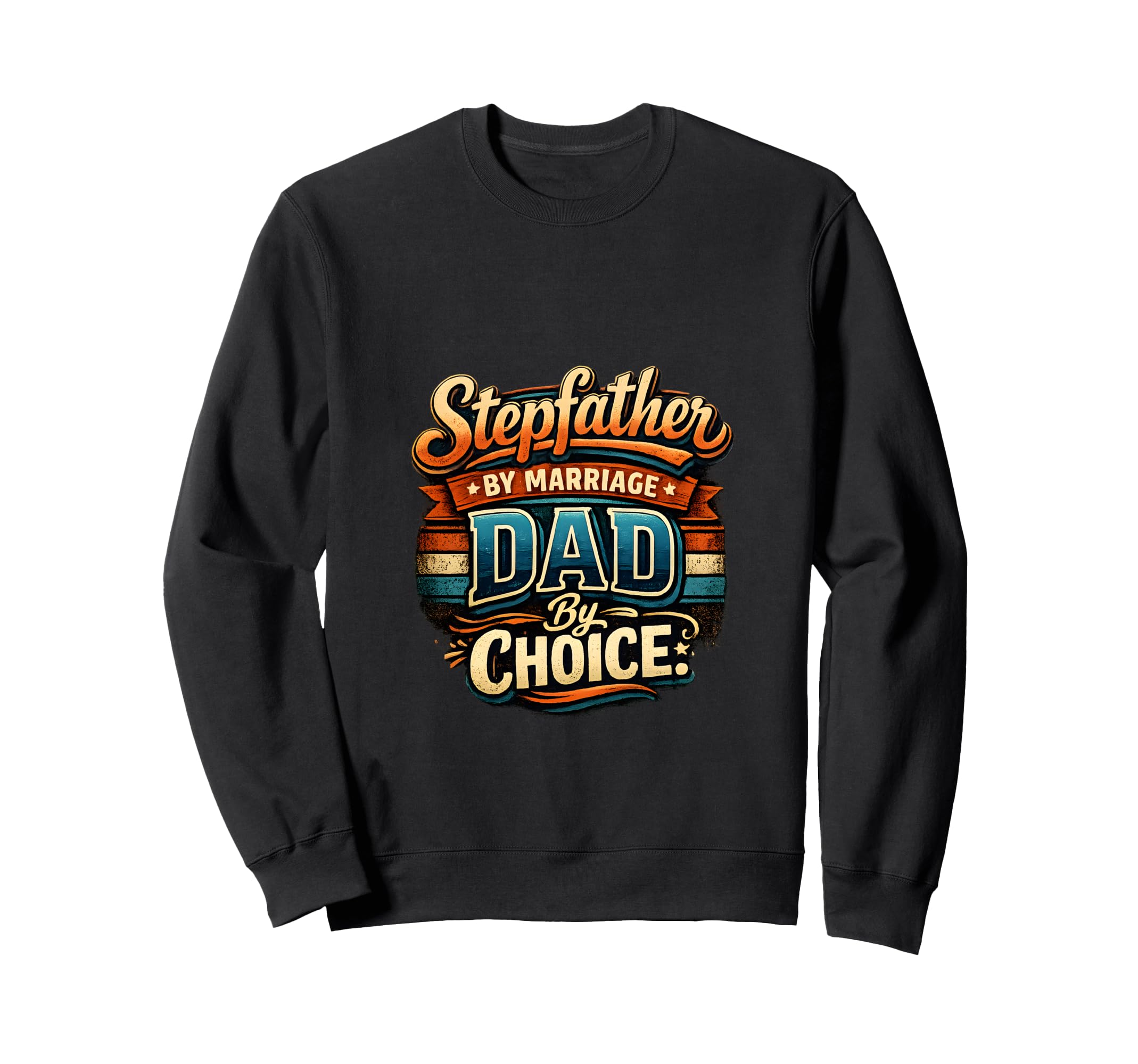 Fathers Day Stepfather Step Sweatshirt - Custom Art Print for Adults - T-Shirt, Sweatshirt, Hoodie