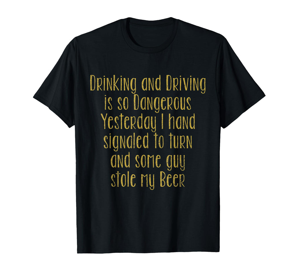 Drinking And Driving Dangerous T-Shirt - Casual Everyday Wear for Adults - T-Shirt, Sweatshirt, Hoodie