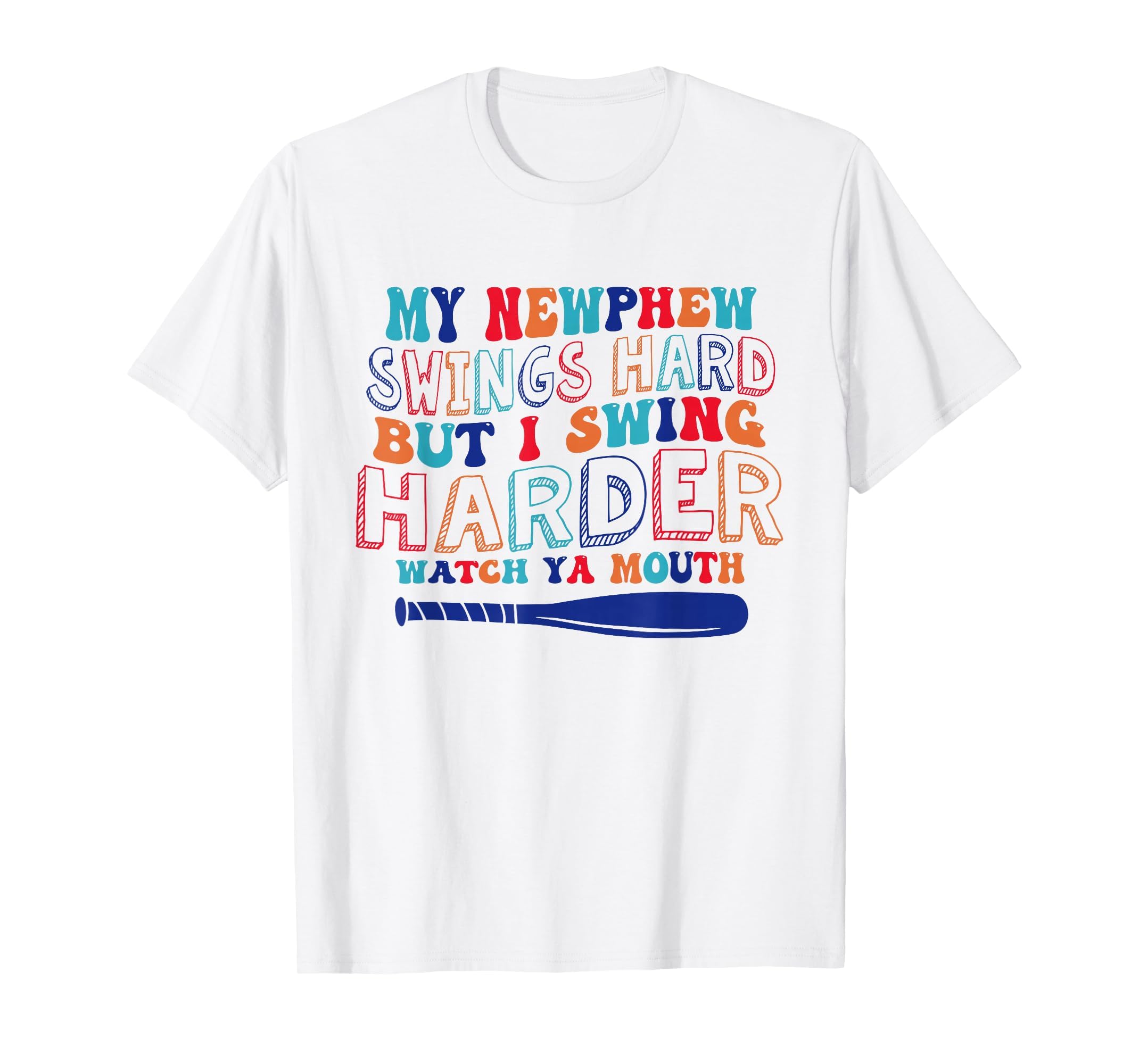 My Nephew Swings Hard But I Swing T-Shirt - Fun Novelty Design Men Women - T-Shirt, Sweatshirt, Hoodie