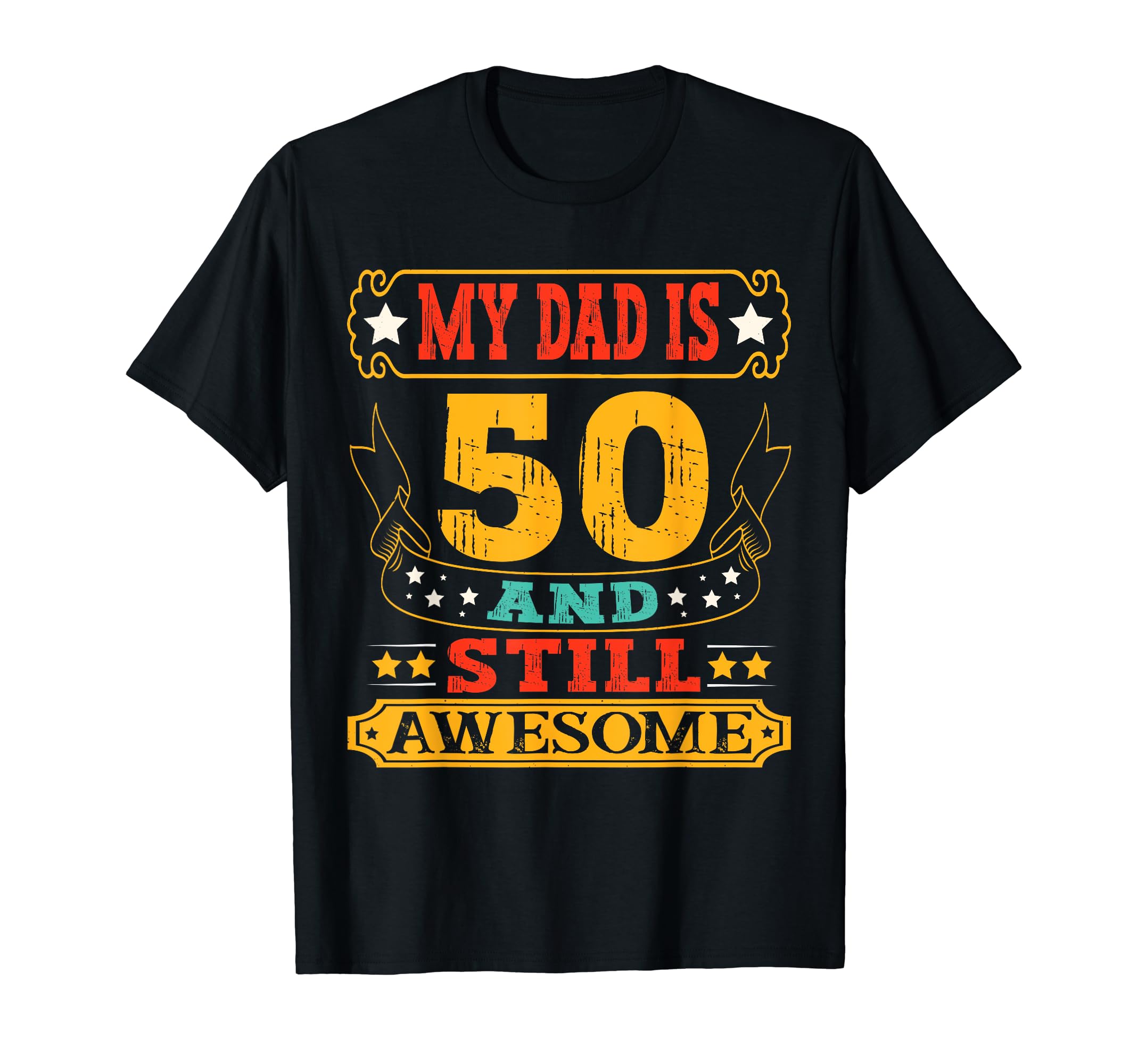 My Dad Is 50 And Still Awesome 50Th T-Shirt - Custom Art Print Unisex - T-Shirt, Sweatshirt, Hoodie