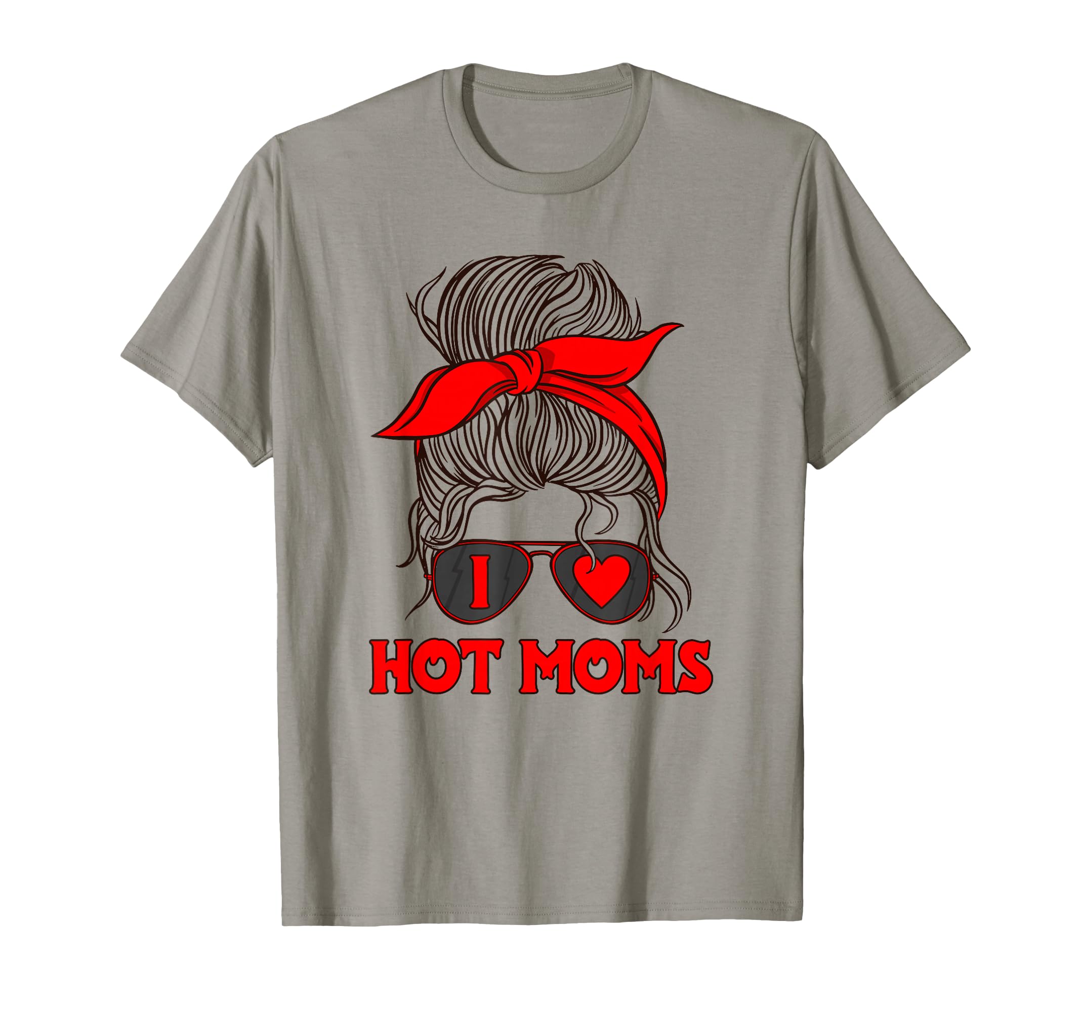 I Heart Hot Moms Single Father Dad I T-Shirt - Trendy Graphic for Adults - T-Shirt, Sweatshirt, Hoodie