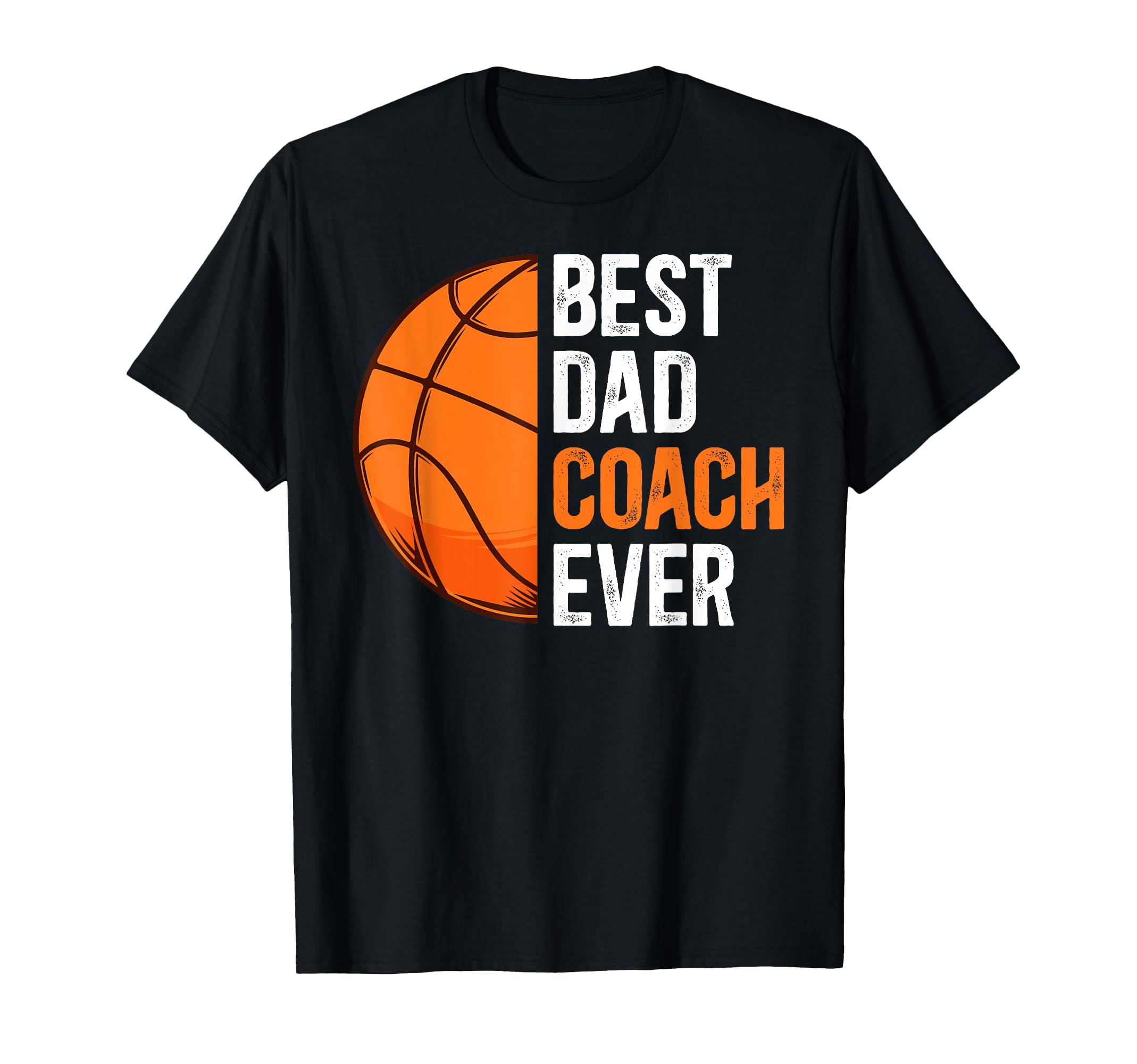 Best Dad Coach Ever Basketball Dad T-Shirt - Novelty Apparel for Adults - T-Shirt, Sweatshirt, Hoodie