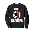 Ball Grandpa Funny Soccer Football Sweatshirt - Streetwear Style Men Women - T-Shirt, Sweatshirt, Hoodie