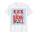 Kick Dang Ball Funny Soccer Game T-Shirt - Fun Novelty Design for Adults - T-Shirt, Sweatshirt, Hoodie