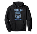 Trucker Dad Hoodie - Fun Novelty Design for Adults - T-Shirt, Sweatshirt, Hoodie