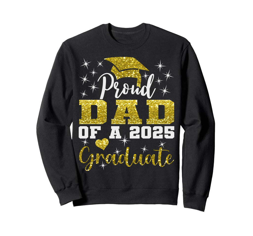 Super Proud Dad 2025 Graduate Sweatshirt - Novelty Apparel for Adults - T-Shirt, Sweatshirt, Hoodie