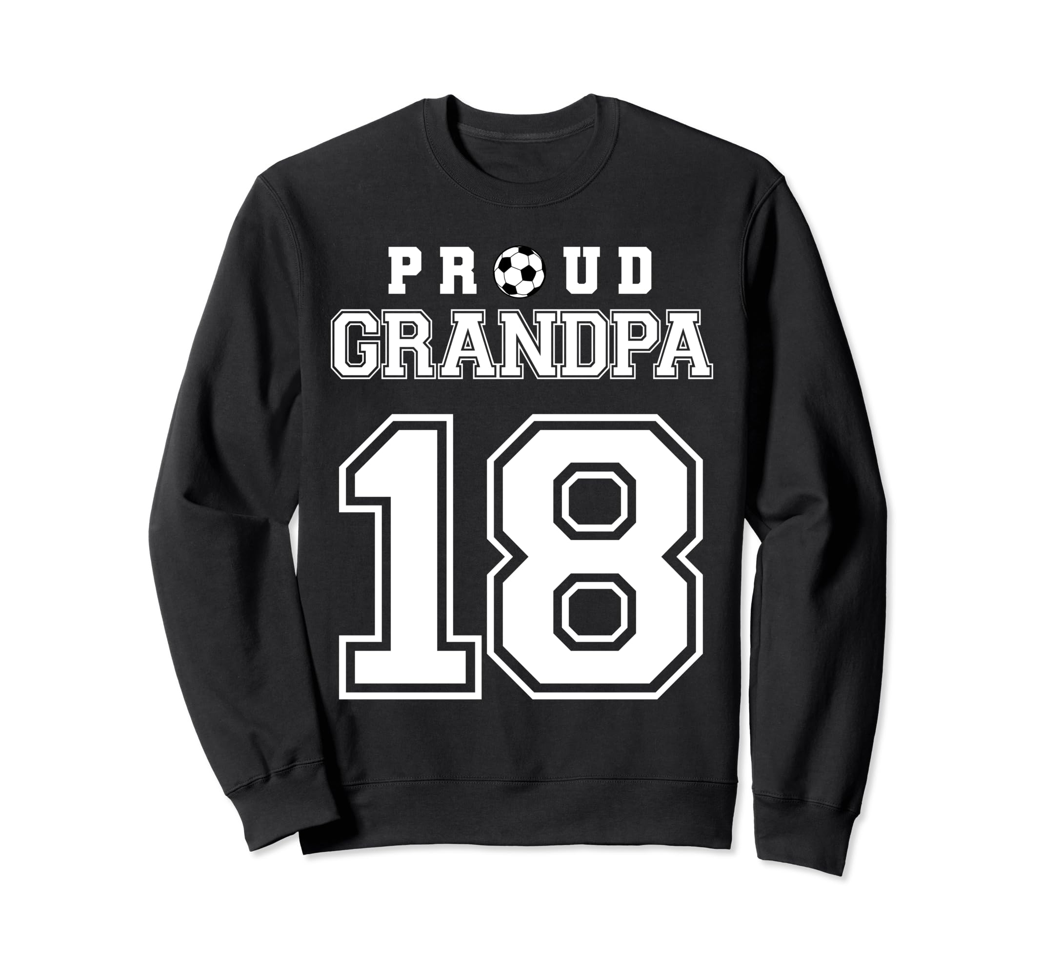 Number 18 Custom Proud Soccer Sweatshirt - Fun Novelty Design for Adults - T-Shirt, Sweatshirt, Hoodie