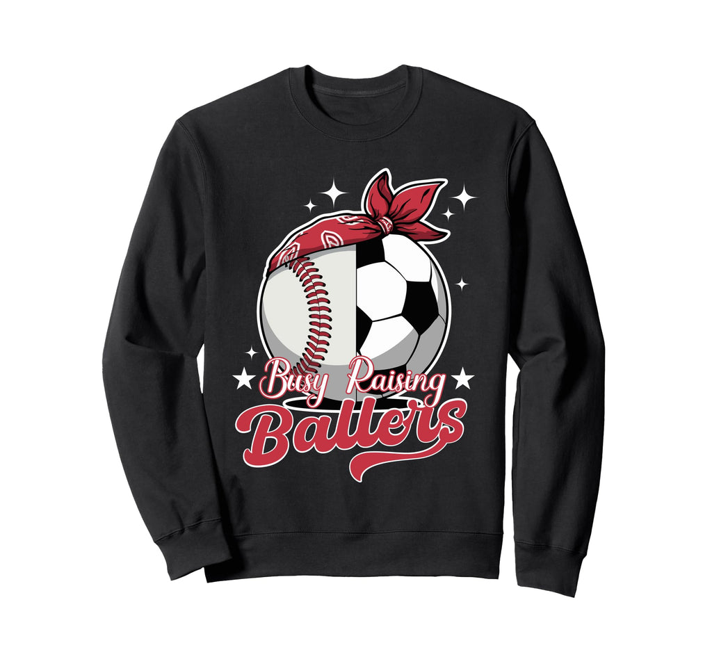 Busy Raising Ballers Baseball Soccer Sweatshirt - Aesthetic Graphic Unisex - T-Shirt, Sweatshirt, Hoodie