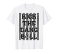 Kick Dang Ball Funny Soccer Game Day T-Shirt - Novelty Apparel Unisex - T-Shirt, Sweatshirt, Hoodie