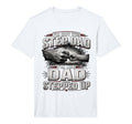 Im Not Step Dad Im Dad That Stepped Up T-Shirt - Trendy Graphic for Adults - T-Shirt, Sweatshirt, Hoodie