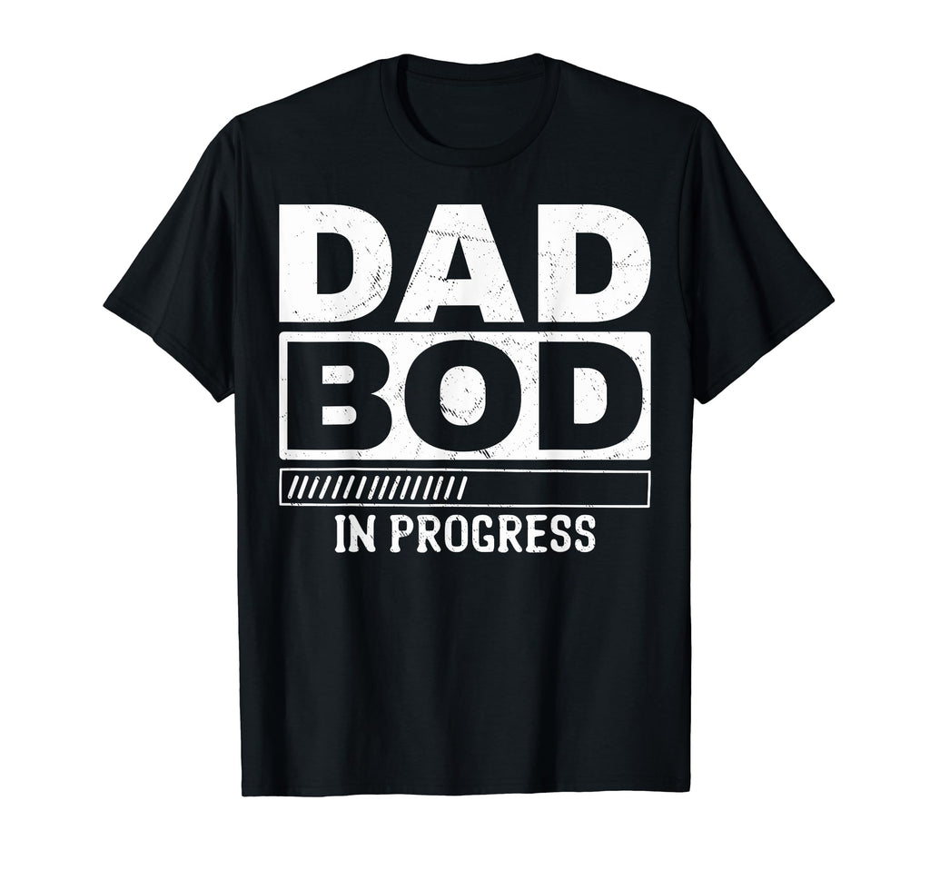 Funny Dad Bod Workout Dad Bod T-Shirt - Casual Everyday Wear Men Women - T-Shirt, Sweatshirt, Hoodie