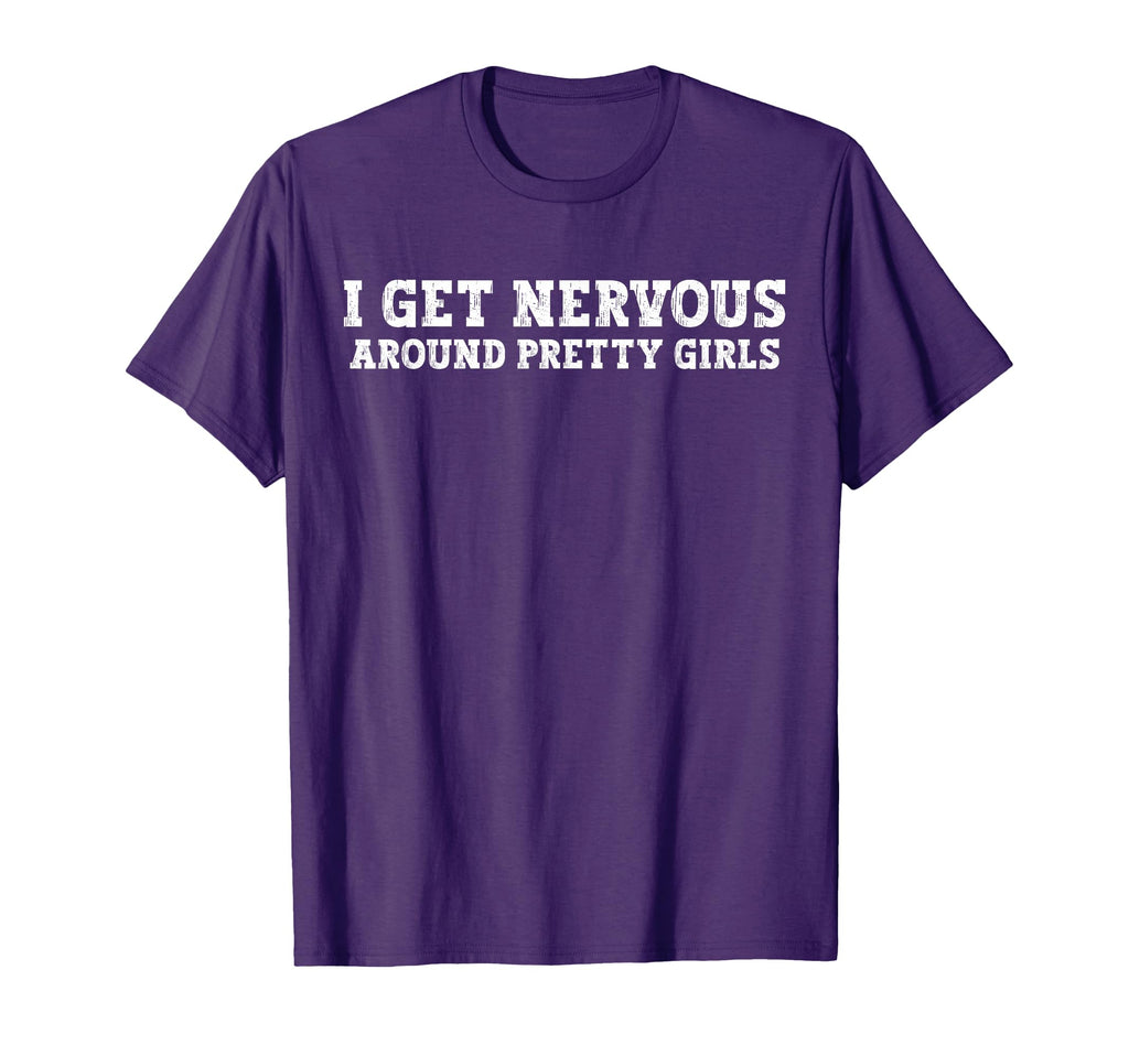 I Get Nervous Around Pretty Funny T-Shirt - Custom Art Print for Adults - T-Shirt, Sweatshirt, Hoodie
