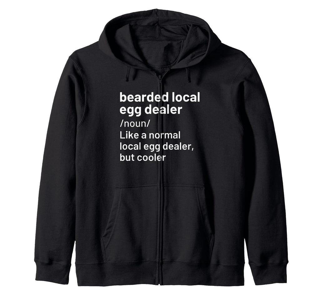 Local Egg Dealer Bearded Dad Husband T-Shirt - Casual Everyday Wear Unisex - T-Shirt, Sweatshirt, Hoodie