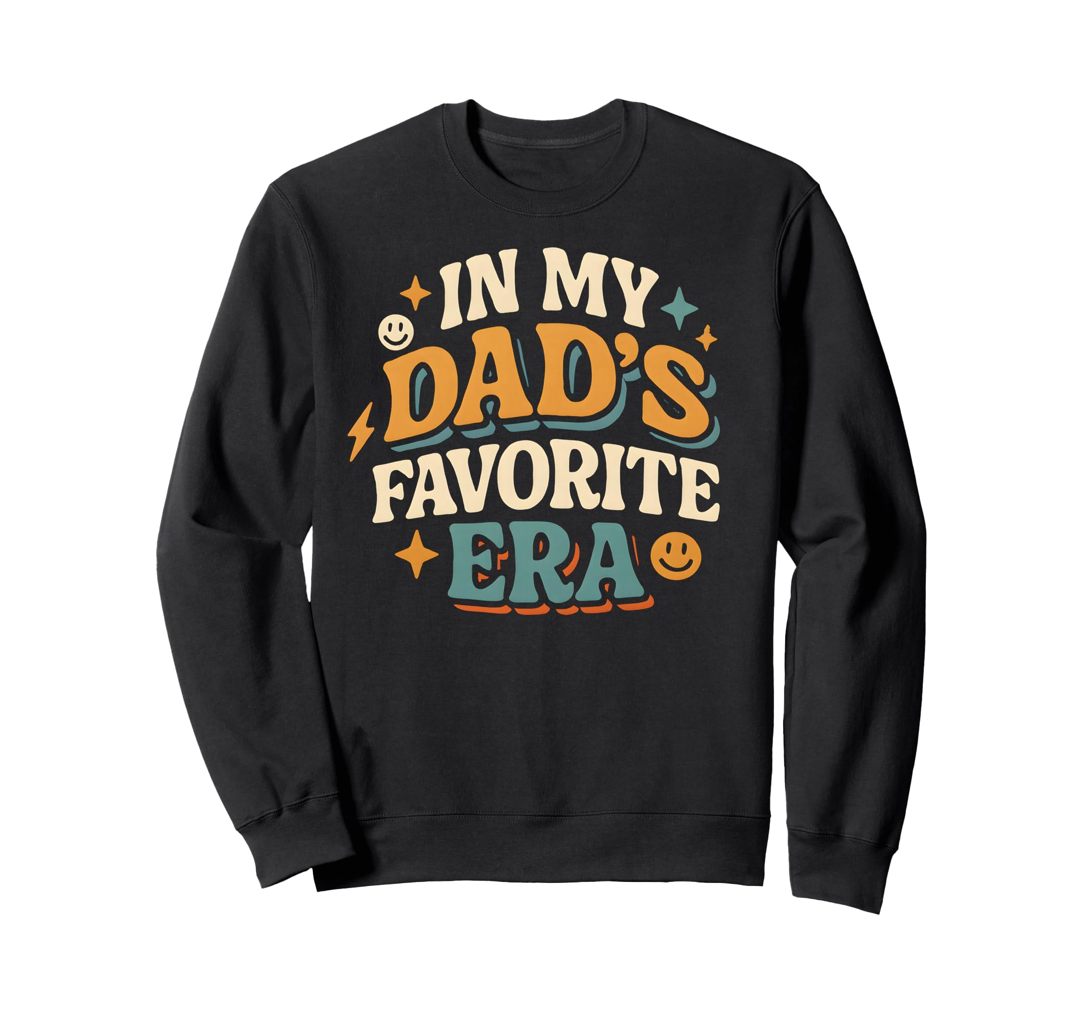 My Dads Favorite Era Family Daughter Sweatshirt - Trendy Graphic Unisex - T-Shirt, Sweatshirt, Hoodie