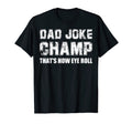 Funny Dad Joke Champion Fathers Day T-Shirt - Custom Art Print for Adults - T-Shirt, Sweatshirt, Hoodie