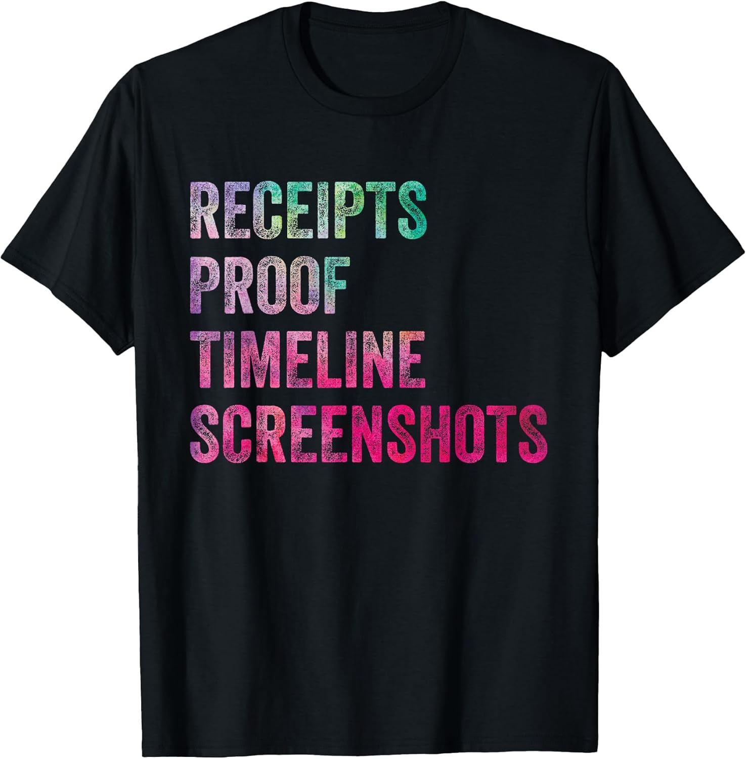 Funny Sarcastic Quote Receipts Proof Timeline - Adult & Kids T-Shirts, Sweatshirts & Hoodies apparel design preview 1
