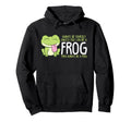Frog Always Be Yourself Unless You Hoodie - Fun Novelty Design Men Women - T-Shirt, Sweatshirt, Hoodie