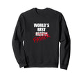 Worlds Best Father Funny Gift Sweatshirt - Casual Everyday Wear Unisex - T-Shirt, Sweatshirt, Hoodie