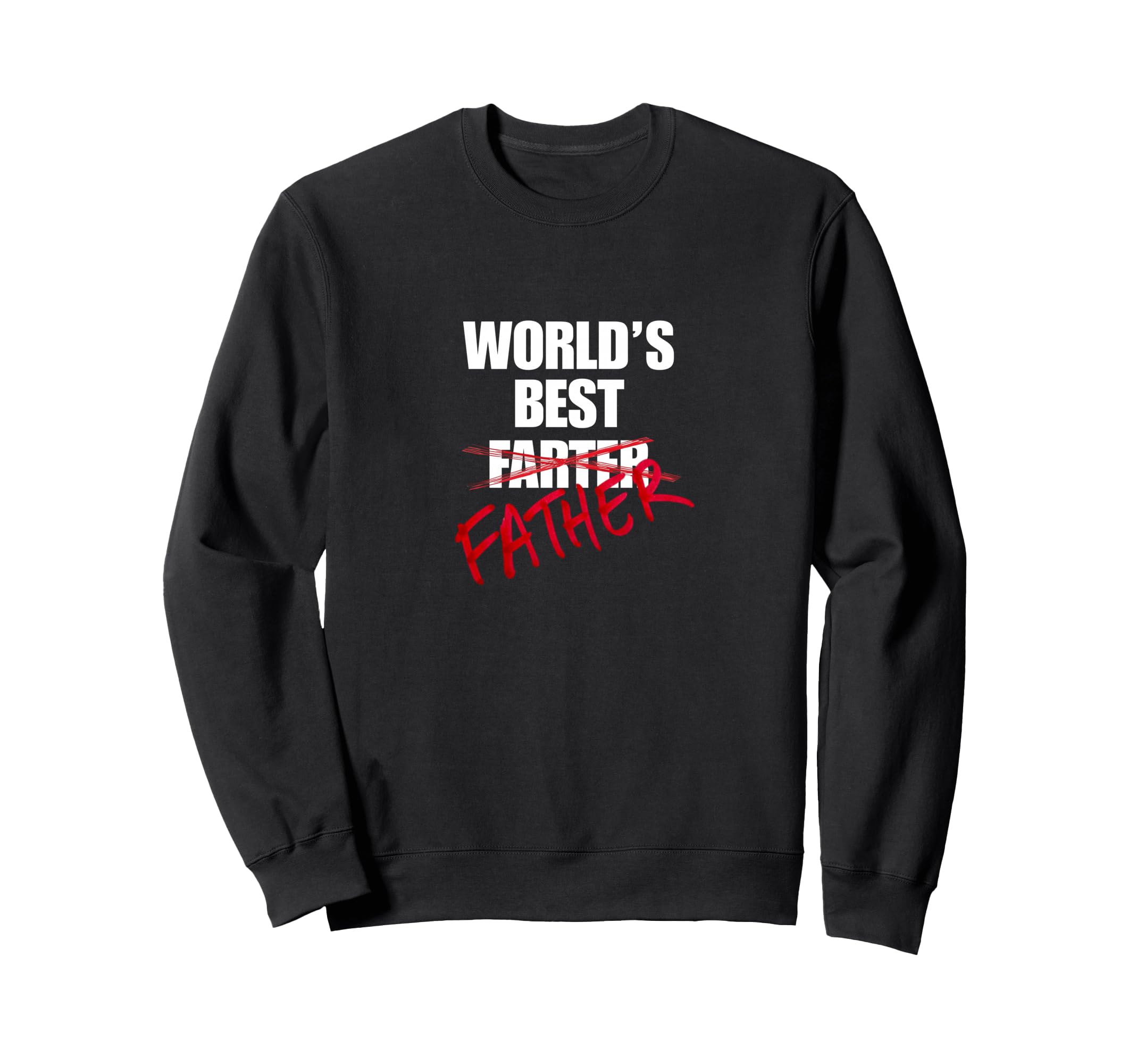 Worlds Best Father Funny Gift Sweatshirt - Casual Everyday Wear Unisex - T-Shirt, Sweatshirt, Hoodie