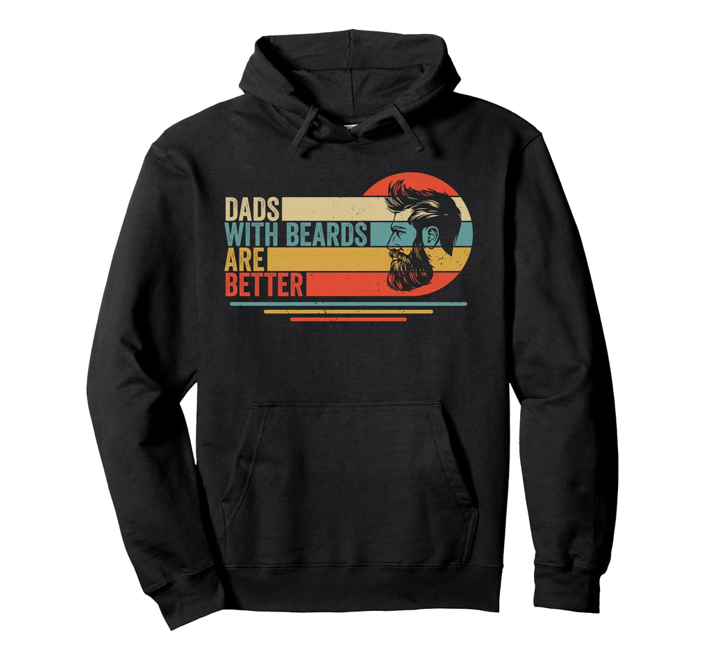 Dads Beards Are Better Bearded Papa Funny Hoodie - Custom Art Print Unisex - T-Shirt, Sweatshirt, Hoodie