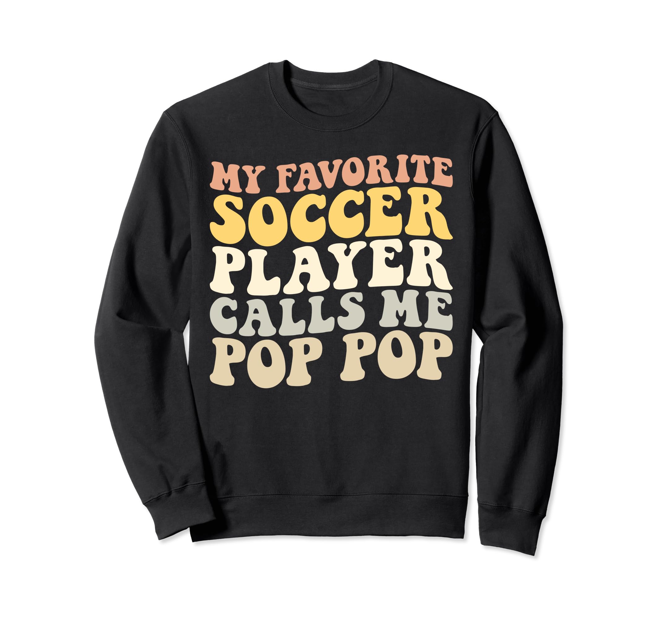 My Favorite Soccer Player Calls Me Pop Sweatshirt - Trendy Graphic Unisex - T-Shirt, Sweatshirt, Hoodie