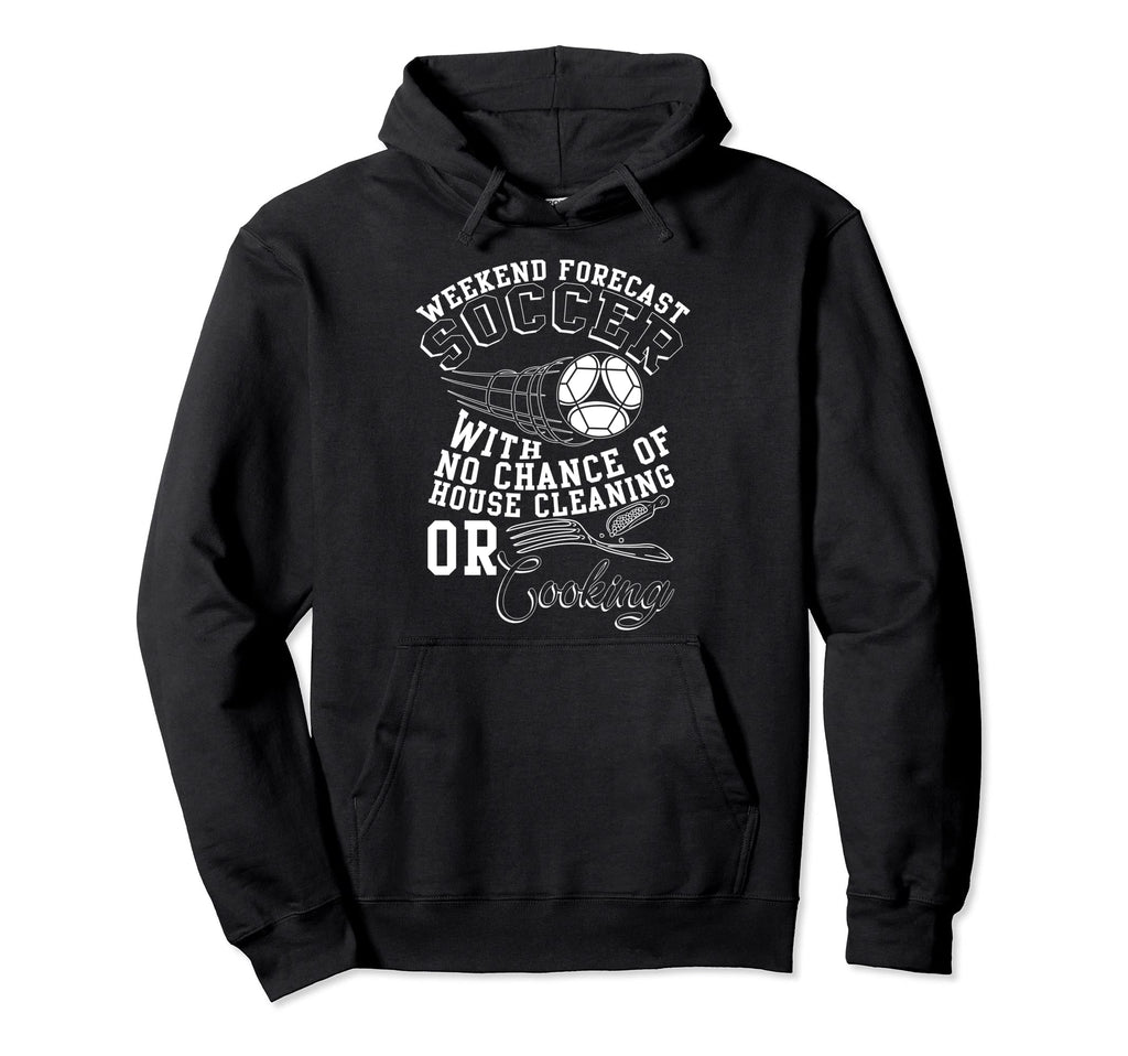 Weekend Forecast Soccer Soccer Player Hoodie - Streetwear Style for Adults - T-Shirt, Sweatshirt, Hoodie