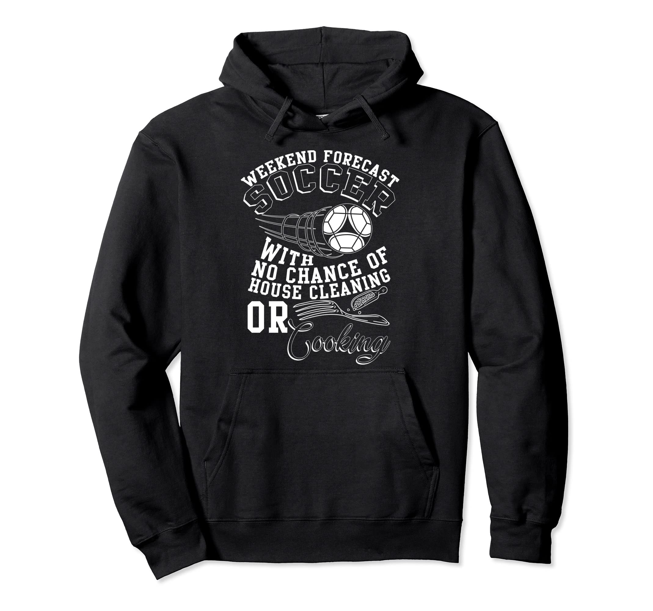 Weekend Forecast Soccer Soccer Player Hoodie - Streetwear Style for Adults - T-Shirt, Sweatshirt, Hoodie