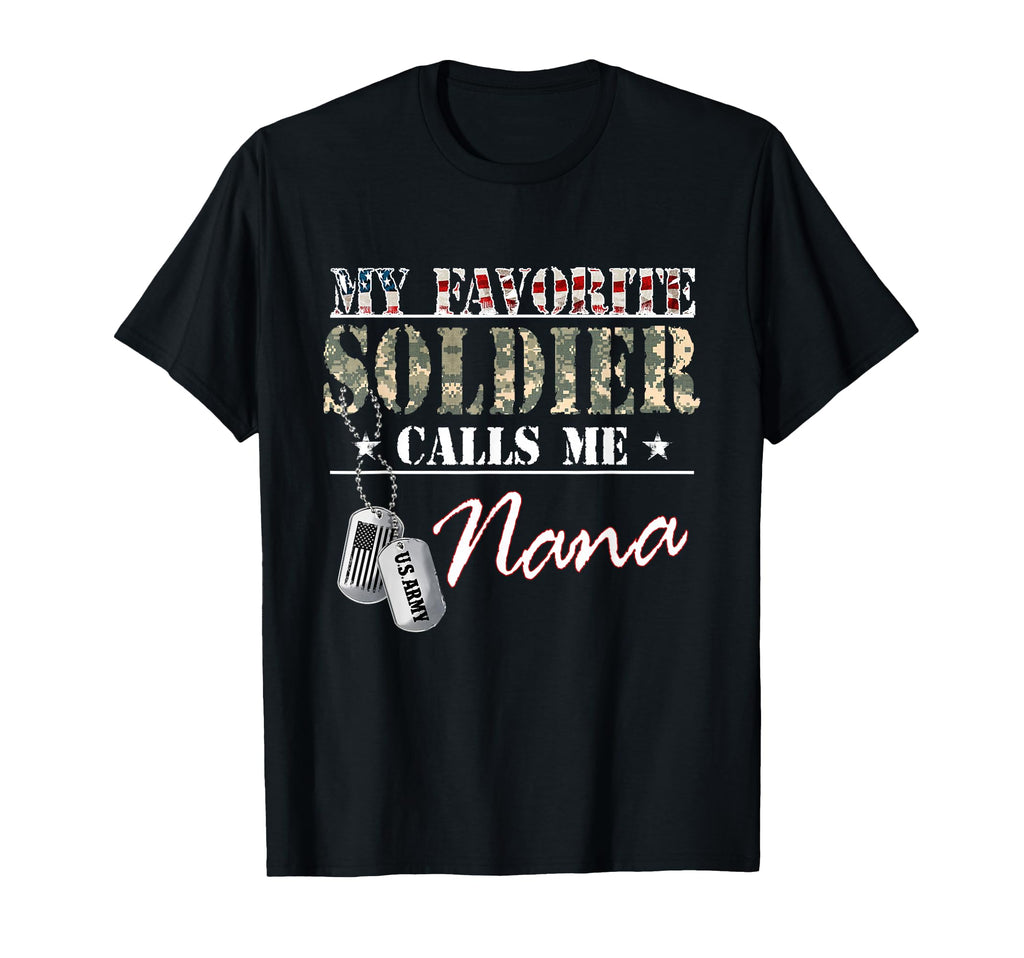 My Favorite Soldier Calls Me Nana T-Shirt - Casual Everyday Wear Men Women - T-Shirt, Sweatshirt, Hoodie
